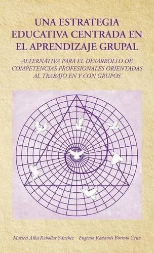 Una Estrategia Educativa Centrada en el Aprendizaje Grupal